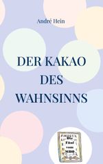 Der Kakao des Wahnsinns Cover des Buches Der Kakao des Wahnsinns (ISBN: 9783758311857)