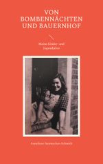 Von Bombennächten und Bauernhof Cover des Buches Von Bombennächten und Bauernhof (ISBN: 9783758313615)