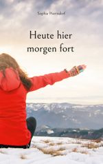 Heute hier morgen fort Cover des Buches Heute hier morgen fort (ISBN: 9783758314155)