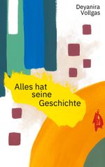 Alles hat seine Geschichte Cover des Buches Alles hat seine Geschichte (ISBN: 9783758314247)