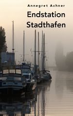 Endstation Stadthafen Cover des Buches Endstation Stadthafen (ISBN: 9783758314582)
