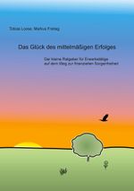 Das Glück des mittelmäßigen Erfolges Cover des Buches Das Glück des mittelmäßigen Erfolges (ISBN: 9783758315756)
