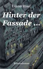 Hinter der Fassade ... Cover des Buches Hinter der Fassade ... (ISBN: 9783758316388)