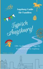 Typisch Augsburg! Cover des Buches Typisch Augsburg! (ISBN: 9783758316517)