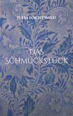 Das Schmuckstück Cover des Buches Das Schmuckstück (ISBN: 9783758316609)
