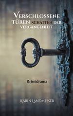 Verschlossene Türen Schatten der Vergangenheit Cover des Buches Verschlossene Türen Schatten der Vergangenheit (ISBN: 9783758317705)