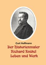 Der Historienmaler Richard Knötel - Leben und Werk Cover des Buches Der Historienmaler Richard Knötel - Leben und Werk (ISBN: 9783758317729)