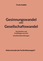 Gesinnungswandel oder Gesellschaftswandel Cover des Buches Gesinnungswandel oder Gesellschaftswandel (ISBN: 9783758317828)