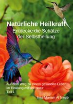 Natürliche Heilkraft: Entdecke die Schätze der Selbstheilung Teil 1 Cover des Buches Natürliche Heilkraft: Entdecke die Schätze der Selbstheilung Teil 1 (ISBN: 9783758318870)
