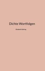 Dichte Wortfolgen Cover des Buches Dichte Wortfolgen (ISBN: 9783758318962)