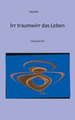 Irr traumwirr das Leben Cover des Buches Irr traumwirr das Leben (ISBN: 9783758319716)