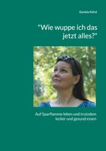 "Wie wuppe ich das jetzt alles?" Cover des Buches "Wie wuppe ich das jetzt alles?" (ISBN: 9783758321429)