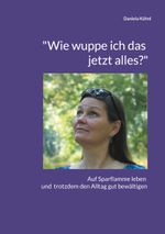 "Wie wuppe ich das jetzt alles?" Cover des Buches "Wie wuppe ich das jetzt alles?" (ISBN: 9783758323768)