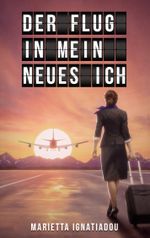 Der Flug in mein neues Ich Cover des Buches Der Flug in mein neues Ich (ISBN: 9783758324543)
