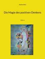 Die Magie des positiven Denkens Cover des Buches Die Magie des positiven Denkens (ISBN: 9783758324628)