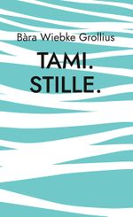 Tami. Stille. Cover des Buches Tami. Stille. (ISBN: 9783758324635)