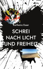 Schrei nach Licht und Freiheit Cover des Buches Schrei nach Licht und Freiheit (ISBN: 9783758324925)