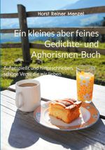 Ein kleines aber feines Gedichte- und Aphorismen-Buch Cover des Buches Ein kleines aber feines Gedichte- und Aphorismen-Buch (ISBN: 9783758325397)