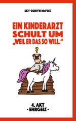 Ein Kinderarzt schult um - "Weil er das so will." Cover des Buches Ein Kinderarzt schult um - "Weil er das so will." (ISBN: 9783758325656)