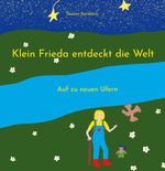 Klein Frieda entdeckt die Welt Cover des Buches Klein Frieda entdeckt die Welt (ISBN: 9783758325816)