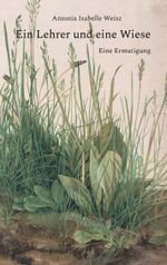 Ein Lehrer und eine Wiese Cover des Buches Ein Lehrer und eine Wiese (ISBN: 9783758327384)