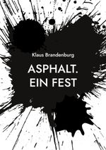 Asphalt. Ein Fest Cover des Buches Asphalt. Ein Fest (ISBN: 9783758327766)