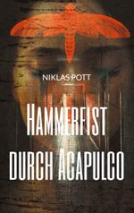 Hammerfist durch Acapulco Cover des Buches Hammerfist durch Acapulco (ISBN: 9783758328312)