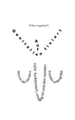 Auf Genitalien fixiert Cover des Buches Auf Genitalien fixiert (ISBN: 9783758330056)