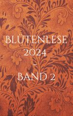 Blütenlese 2024 - Band 2 Cover des Buches Blütenlese 2024 - Band 2 (ISBN: 9783758330100)
