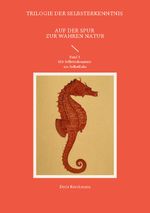 Auf der Spur zur wahren Natur Cover des Buches Auf der Spur zur wahren Natur (ISBN: 9783758330148)