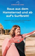 Raus aus dem Hamsterrad und ab auf's Surfbrett! Cover des Buches Raus aus dem Hamsterrad und ab auf's Surfbrett! (ISBN: 9783758330162)
