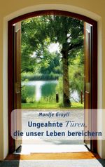Ungeahnte Türen, die unser Leben bereichern Cover des Buches Ungeahnte Türen, die unser Leben bereichern (ISBN: 9783758330247)