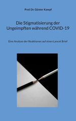 Die Stigmatisierung der Ungeimpften während COVID-19 Cover des Buches Die Stigmatisierung der Ungeimpften während COVID-19 (ISBN: 9783758351488)