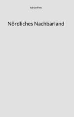 Nördliches Nachbarland Cover des Buches Nördliches Nachbarland (ISBN: 9783758351556)