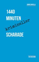 1440 Minuten krimineller Scharade Cover des Buches 1440 Minuten krimineller Scharade (ISBN: 9783758363528)