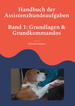 Handbuch der Assistenzhundeaufgaben Cover des Buches Handbuch der Assistenzhundeaufgaben (ISBN: 9783758364204)