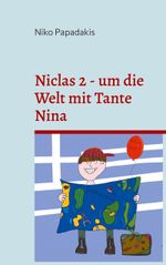 Niclas 2 - um die Welt mit Tante Nina Cover des Buches Niclas 2 - um die Welt mit Tante Nina (ISBN: 9783758364624)