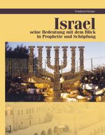 Israel seine Bedeutung mit Blick in Prophetie und Schöpfung Cover des Buches Israel seine Bedeutung mit Blick in Prophetie und Schöpfung (ISBN: 9783758366772)