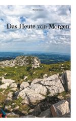 Das Heute von Morgen Cover des Buches Das Heute von Morgen (ISBN: 9783758367946)