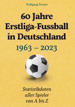 60 Jahre Erstliga-Fussball in Deutschland Cover des Buches 60 Jahre Erstliga-Fussball in Deutschland (ISBN: 9783758368479)