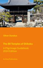 The 88 Temples of Shikoku Cover des Buches The 88 Temples of Shikoku (ISBN: 9783758368691)