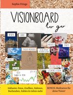 Visionboard to go - Motivationsbuch für Erwachsene Cover des Buches Visionboard to go - Motivationsbuch für Erwachsene (ISBN: 9783758370021)