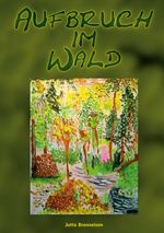 Aufbruch im Wald Cover des Buches Aufbruch im Wald (ISBN: 9783758370564)