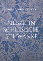 Siebzehn schlesische Schwänke Cover des Buches Siebzehn schlesische Schwänke (ISBN: 9783758371523)