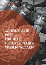 Schöne alte Welt für alle, die es genauer wissen wollen Cover des Buches Schöne alte Welt für alle, die es genauer wissen wollen (ISBN: 9783758372049)