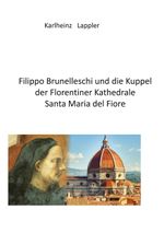 Filippo Brunelleschi und die Kuppel der Florentiner Kathedrale Santa Maria del fiore Cover des Buches Filippo Brunelleschi und die Kuppel der Florentiner Kathedrale Santa Maria del fiore (ISBN: 9783758372162)