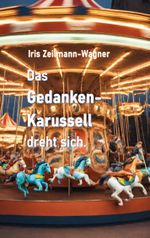 Das Gedankenkarussell dreht sich. Cover des Buches Das Gedankenkarussell dreht sich. (ISBN: 9783758372339)