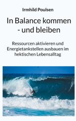 In Balance kommen - und bleiben Cover des Buches In Balance kommen - und bleiben (ISBN: 9783758375316)