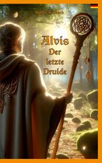 Alvis, der letzte Druide Cover des Buches Alvis, der letzte Druide (ISBN: 9783758381942)