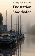 Endstation Stadthafen Cover des Buches Endstation Stadthafen (ISBN: 9783758382437)